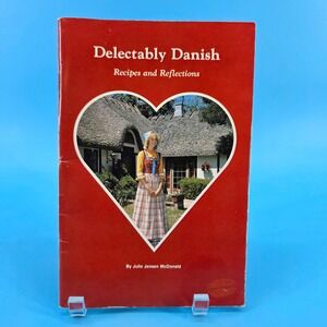 Delectably Danish Recipes and Reflections Julie Jensen McDonald Cookbook Vintage